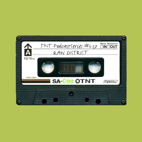 TNT PodcastSeries #037 - Raw District