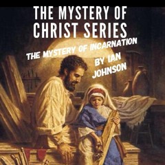 THE MYSTERY OF INCARNATION - IAN JOHNSON
