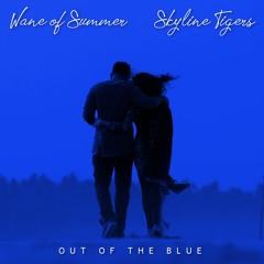 Out Of The Blue (Wane of Summer & Skyline Tigers)