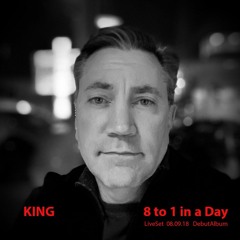 King - 8 To 1 In A Day - LiveSet Album
