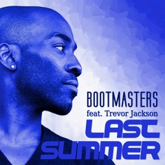 Bootmasters Feat. Trevor Jackson - Last Summer - A-motion Source RMX / Futurehouse / EDM / Festival
