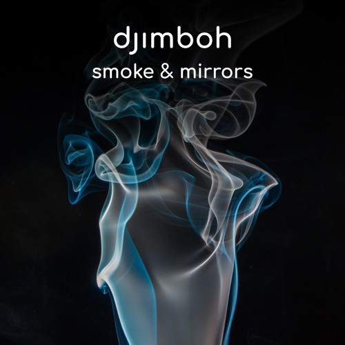 djimboh - Smoke & Mirrors (Original Mix) | FREE DOWNLOAD