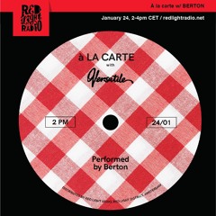À la carte w/ BERTON - Versatile special @ Red Light Radio 24.01.19