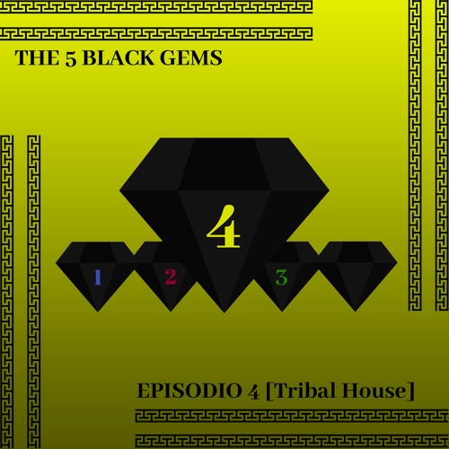 The 5 Black Gems / Episodio 4 [Tribal House] (Black Fader Mix) {free dl}