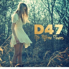 D47 - No More Tears