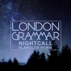 London Grammar - Nightcall (Klanglos Remix)