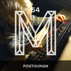 M54: Posthuman