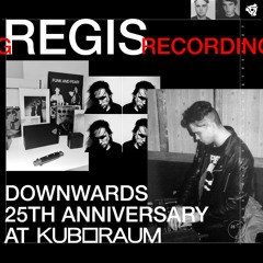 Regis _ Downwards 25th Anniversary at Kuboraum