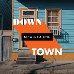 Nola Is Calling | Downtown