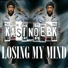 KasinoEbk - Losing My Mind ( prod. by HeyMr.Wilson )