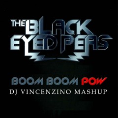 The Black Eyed Peas - Boom Boom Pow (Dj Vincenzino Mashup)