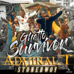 Admiral T Ft Stonebwoy - Ghetto Survivor