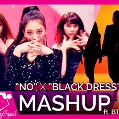 CLC - 'NO' x 'BLACK DRESS' (KPOP MASHUP) ft. BTS/BLACKPINK/TWICE/G-IDLE