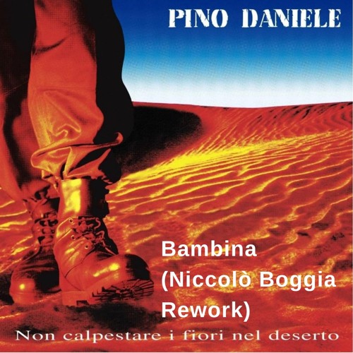 Pino Daniele - Bambina (Niccolò Boggia Remix)