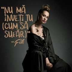 Feli - Nu ma inveti tu (cum sa sufar)