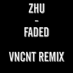 ZHU - Faded (VNCNT Remix)