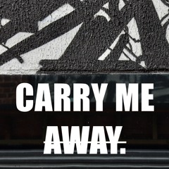 'Carry Me Away'