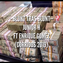 Blunt Tras Blunt - Junior H Ft Enrique Gomez (Corridos 2019)