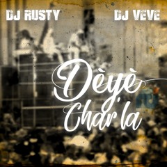 Dj Rusty x Dj Vévé - Dèyè Char Là (UNCENSORED)