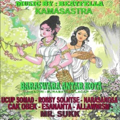 KAMASASTRA (Ucup Somad-Robby Solntse-Narasangsa-Cak Obek-Esananta-Allawnism-Prod Beatfella)