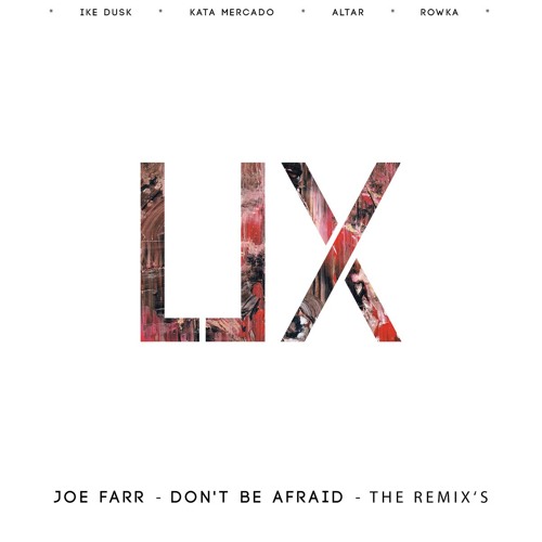 [Premiere] Joe Farr - Don't Be Afraid (Rowka Remix)[UXR001]