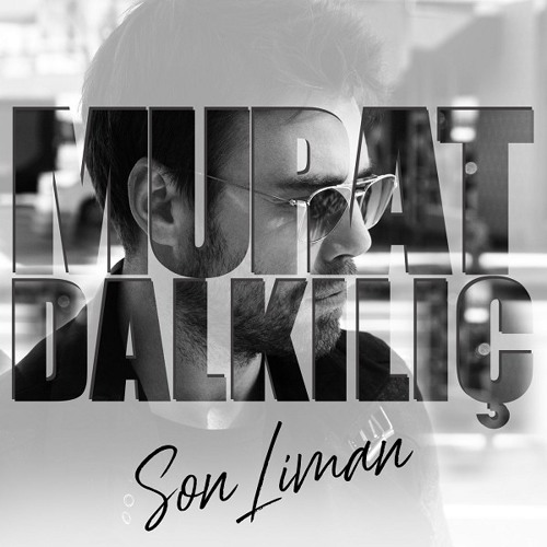 Murat Dalkılıç - Son Liman (Doğan Ağırtaş Remix)