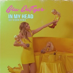 Blu DeTiger - In My Head (Just Kiddin Remix)