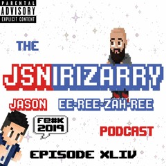 The Jsnirizarry Podcast: Episode XLIV (Better Late than Never)