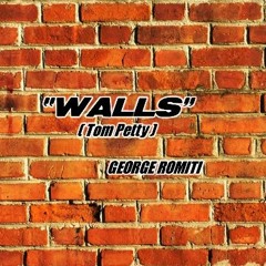 WALLS  ( Tom Petty )