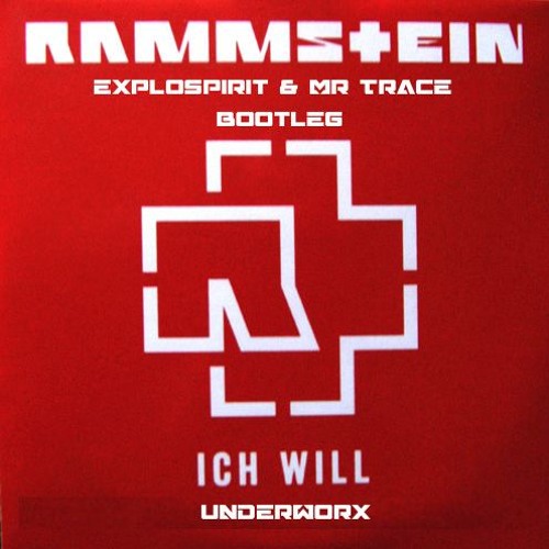 Rammstein - Ich Will (exploSpirit & MrTrace Bootleg) [UnderWorx]
