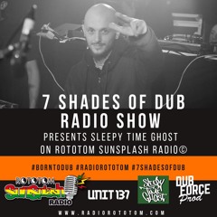 Sleepy Time Ghost - 7 Shades of Dub - Rototom Sunsplash Radio