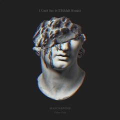 Mascarpone - I Can't See It (TRiMaR Remix)