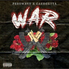 PesoWavy x Cash Getta - WAR Prod. by @iamacebeatz
