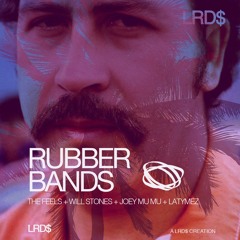 Rubber Bands  The FEELS, Will Stones, Joey Mu Mu, LAYMEZ