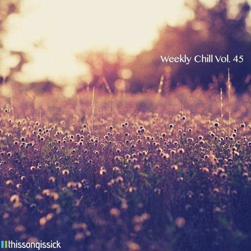 Weekly Chill Playlist Vol. 45