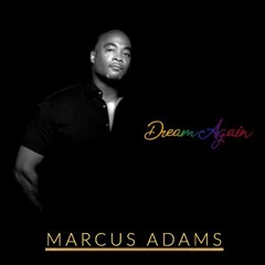 Marcus Adams : Dream Again