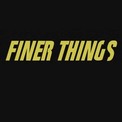 Finer Things