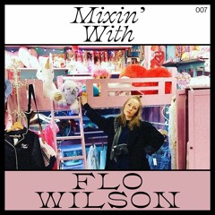 Night Pottery Presents: Mixin’ With Flo Wilson [007]