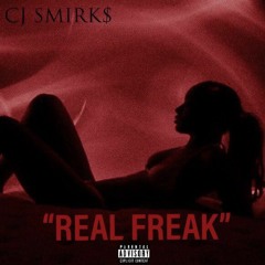CJ SMIRK$ -REAL FREAK