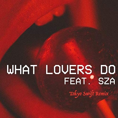 Maroon 5 - What Lovers Do (Tokyo Swift Remix)[FREE DOWNLOAD]