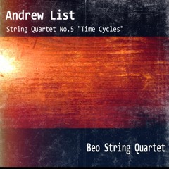 String Quartet No. 5 "Time Cycles" - iii. Tranquil and serene