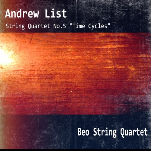 String Quartet No. 5 "Time Cycles" - iii. Tranquil and serene