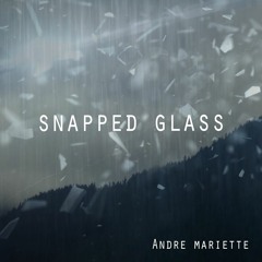 Snapped Glass