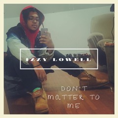 Don’t matter to me