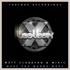 Matt Clarkson & Miric- Make You Wanna Move (May 2019)
