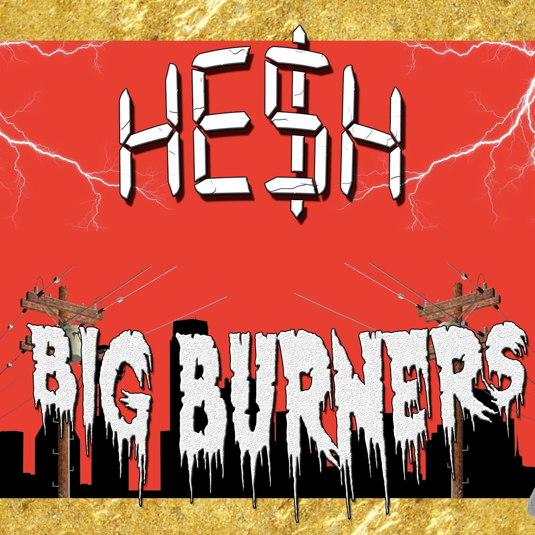 HE$H - BIG BURNERS (CLIP)