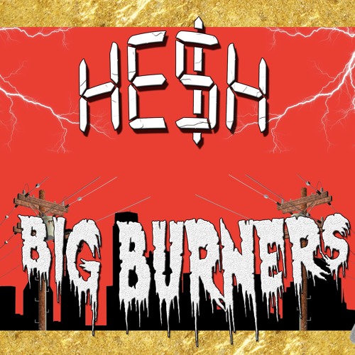 HE$H - BIG BURNERS (CLIP)