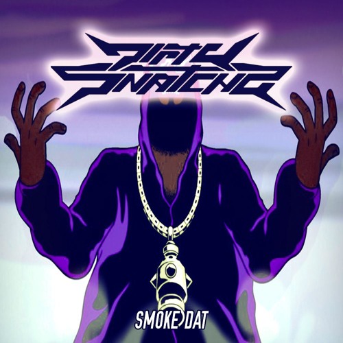 DirtySnatcha - Smoke Dat (FREE DOWNLOAD)