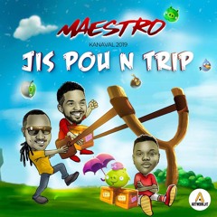 Jis Pou'n Trip [Kanaval 2019]- Feat Pipo & Chiwawa
