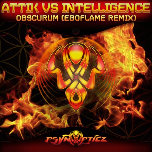 Attik Vs Intelligence - Obscurum ( Egoflame RMX )  FREE DOWNLOAD - PSYNOPTICZ REC